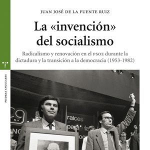 INVENCION DEL SOCIALISMO RADICALISMO RENOVACION EN PSOE