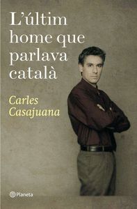 L'ULTIM HOME QUE PARLAVA CATALA