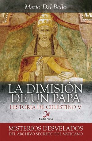 LA DIMISION DE UN PAPA.  HISTORIA DE CELESTINO V