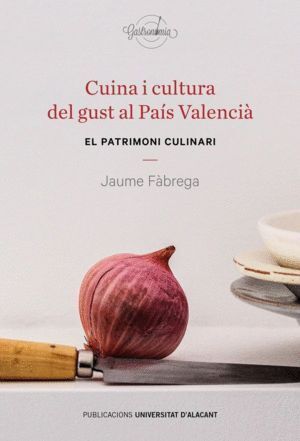 CUINA I CULTURA DEL GUST AL PAIS VALENCIA