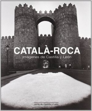 CATALA-ROCA:IMAGENES DE CASTILLA Y LEON