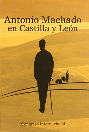 CONGRESO INTERNACIONAL ANTONIO MACHADO EN CASTILLA Y LEON