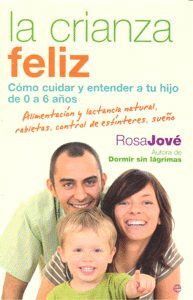 CRIANZA FELIZ COMO CUIDAR Y ENTENDER A TU HIJO DE 0 A 6 AÑOS