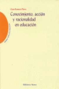 CONOCIMIENTO ACCION Y RACIONALIDAD EN EDUCACION