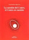 CUESTION DEL CENTRO EL CENTRO EN CUESTION,LA