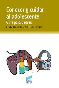 CONOCER Y CUIDAR AL ADOLESCENTE. GUIA PARA PADRES