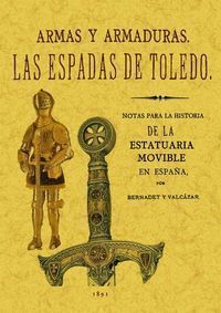 ESPADAS DE TOLEDO. ARMAS Y ARMADURAS. APUNTES ARQUEOLOGICOS,