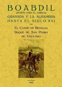 BOABDIL GRANADA Y LA ALHAMBRA HASTA EL SIGLO XVI
