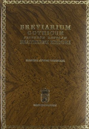 BREVIARIUM GOTHICUM SECUNDUM REGULAM BEATISSIMI ISODORI ARC