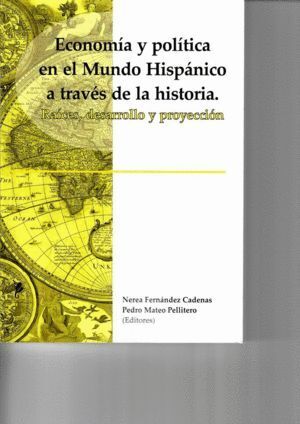 ECONOMIA Y POLITICA EN EL MUNDO HISPANICO A TRAVES DE LA HIS
