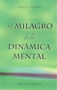 MILAGRO DE LA DINAMICA MENTAL,EL