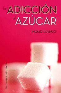 ADICCION AL AZUCAR,LA