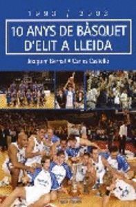 1993-2003, 10 ANYS DE BASQUET D'ELIT A LLEIDA