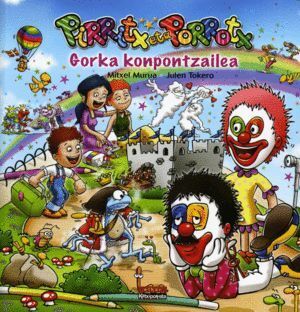 PIRRITX ETA PORROTX. GORKA KONPONTZAILEA