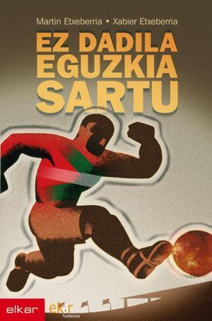 EZ DADILA EGUZKIA SARTU