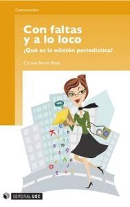CON FALTAS Y A LO LOCO. ¿QUE ES LA EDICION PERIODISTICA?