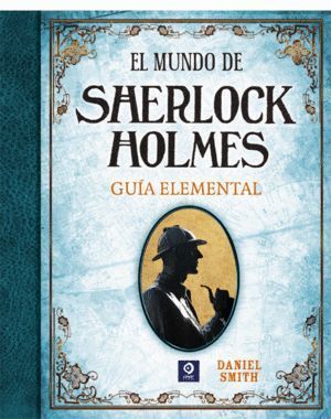 MUNDO DE SHERLOCK HOLMES GUIA ELEMENTAL,EL