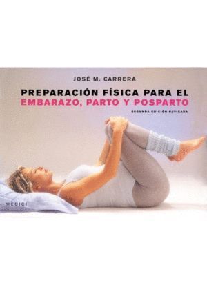 PREPARACION FISICA PARA EL EMBARAZO PARTO Y POSPARTO