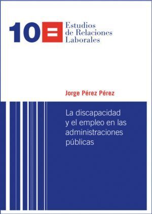 LA DISCAPACIDAD Y EL EMPLEO EN LAS ADMINISTRACIONES PUBLICAS