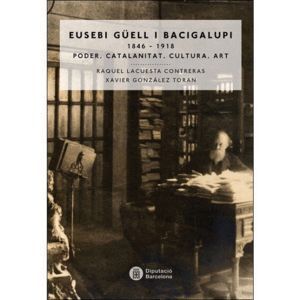 EUSEBI GUELL BACIGALUPI 1846 1918