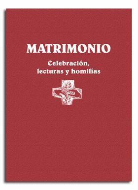 MATRIMONIO. CELEBRACION, LECTURAS Y HOMILIAS