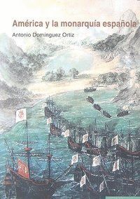 AMERICA Y LA MONARQUIA ESPAÑOLA
