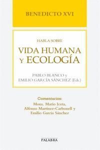 BENEDICTO XVI HABLA SOBRE VIDA HUMANA Y ECOLOGIA