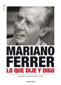 MARIANO FERRER. LO QUE DIJE Y DIGO