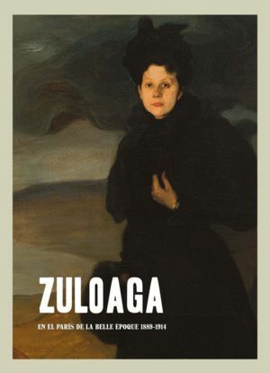 ZULOAGA EN EL PARIS DE LA BELLE EPOQUE 1889-1914