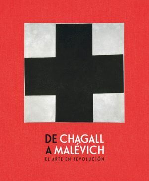 DE CHAGALL A MALEVICH EL ARTE EN REVOLUCION