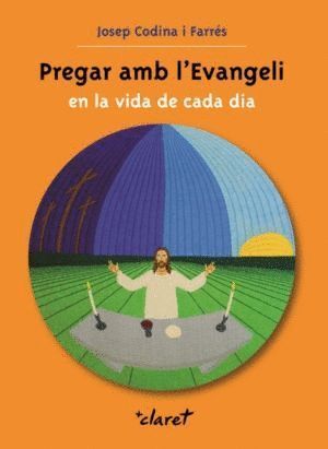 PREGAR AMB L'EVANGELI EN LA VIDA DE CADA DIA