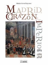 MADRID CORAZON DE UN IMPERIO 1561-1601 Y 1605