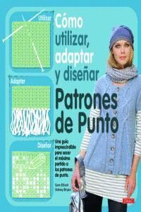 COMO UTILIZAR ADAPTAR Y DISEÑAR PATRONES DE PUNTO