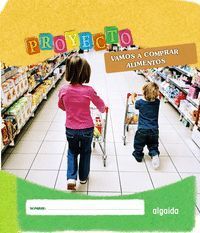 PROYECTO VAMOS A COMPRAR ALIMENTOS, EDUCACIÓN INFANTIL, 2 CICLO, 3-5 AÑOS