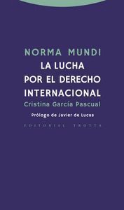 NORMA MUNDI LA LUCHA POR EL DERECHO INTERNACIONAL