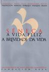 SENECA. A VIDA FELIZ. A BREVIDADE DA VIDA