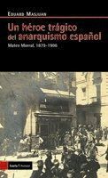UN HEROE TRAGICO DEL ANARQUISMO ESPAÑOL