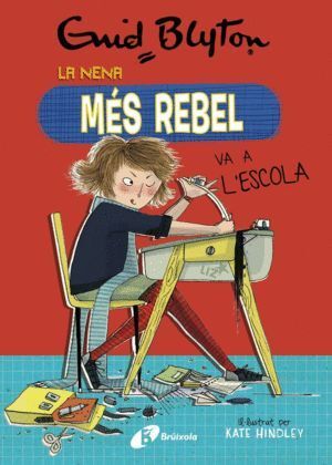 ENID BLYTON. LA NENA MES REBEL, 1. LA NENA MES REBEL VA A L'