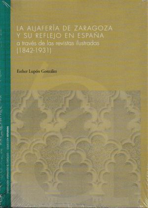 ALJAFERIA DE ZARAGOZA Y SU REFLEJO EN ESPAÑA A TRAVES DE LA