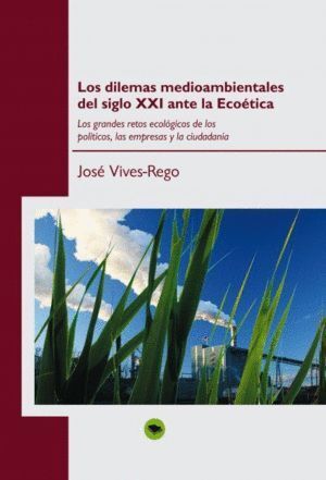 LOS DILEMAS MEDIOAMBIENTALES DEL SIGLO XXI ANTE LA ECOETICA