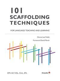 101 SCAFFOLDING TECHNIQUES FOR LANGUAGES TEACHING AND LEARNI