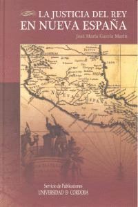 JUSTICIA DEL REY EN NUEVA ESPAÑA,LA