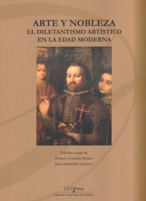 ARTE Y NOBLEZA. EL DILETANTISMO ARTISTICO EN LA EDAD MODERNA