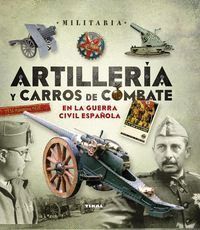 ARTILLERIA Y CARROS DE COMBATE EN LA GUERRA CIVIL ESPAÑOLA