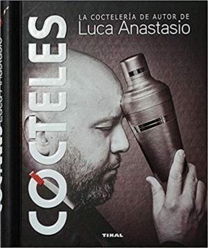 COCTELES LA COCTELERIA DE AUTOR DE LUCA ANASTASIO