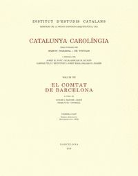 CATALUNYA CAROLINGIA VOLUM 7 PRIMERA PART EL COMTAT DE B