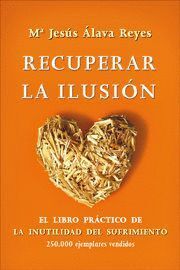 RECUPERAR LA ILUSION LIBRO PRACTICO DE LA INUTILIDAD SUFRIMI