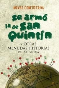SE ARMO LA DE SAN QUINTIN Y OTRAS MENUDAS HISTORIAS DE LA H