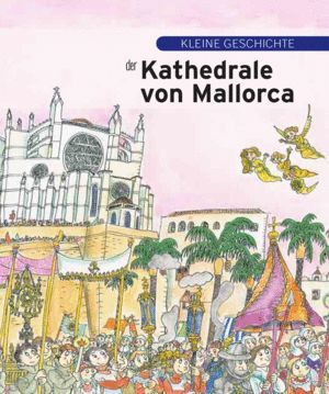 KLEINE GESCHICHTE DER KATHEDRALE VON MALLORCA