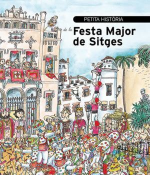 PETITA HISTORIA DE LA FESTA MAJOR DE SITGES